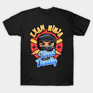 Exam Ninja - Silent But Deadly | Fun Student Design T-Shirt